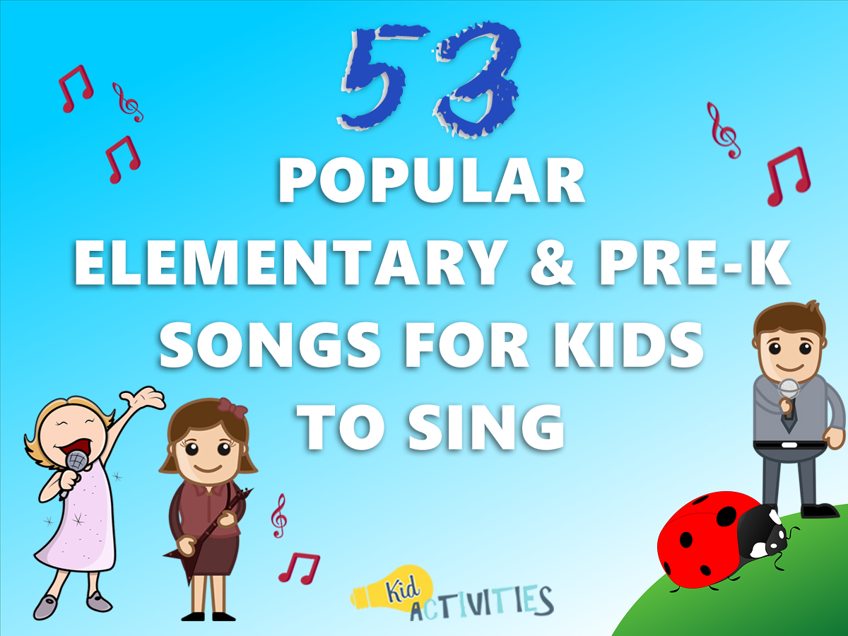 53 Popular Elementary Pre K Songs For Kids To Sing Clean Songs 