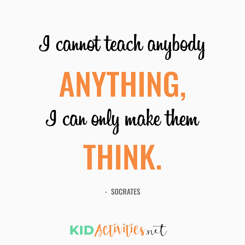 Inspirational Quotes for Teachers (I cannot teach anybody anything, I can only make them think. - Socrates)