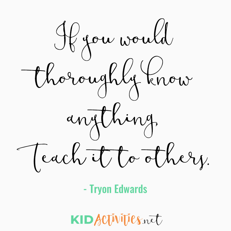 Inspirational Quotes for Teachers (If you would thoroughly know anything, Teach it to others. - Tryon Edwards)