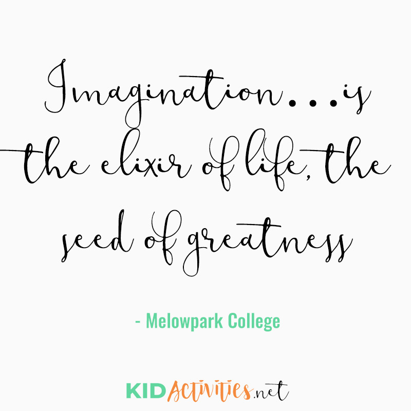Inspirational Quotes for Teachers (Imagination...is the elixir of life, the seed of greatness - Melowpark College)