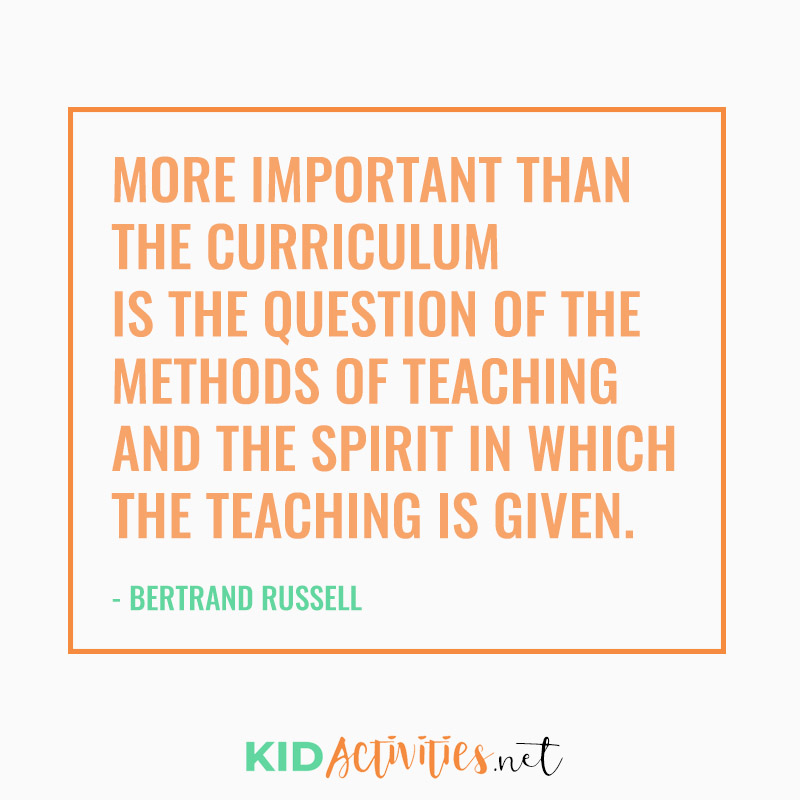 Inspirational Quotes for Teachers (More important than the curriculum Is the question of the methods of teaching And the spirit in which the teaching is given. - Bertrand Russell)