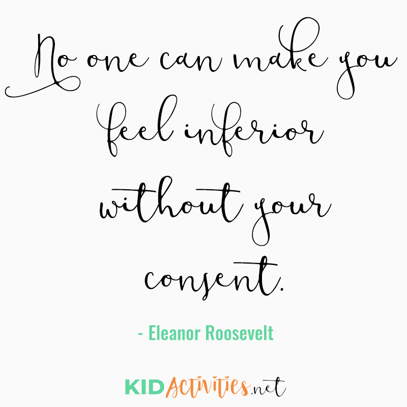 Inspirational Quotes for Teachers (No one can make you feel inferior without your consent. - Eleanor Roosevelt)