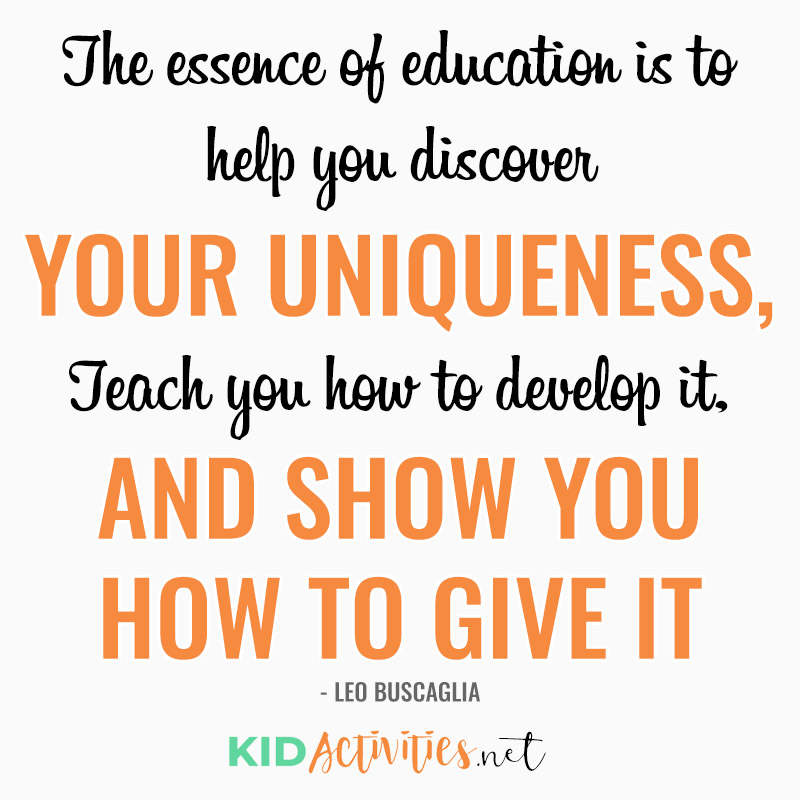 Inspirational Quotes for Teachers (The essence of education is to help you discover your uniqueness, Teach you how to develop it, and show you how to give it away. - Leo Buscaglia)