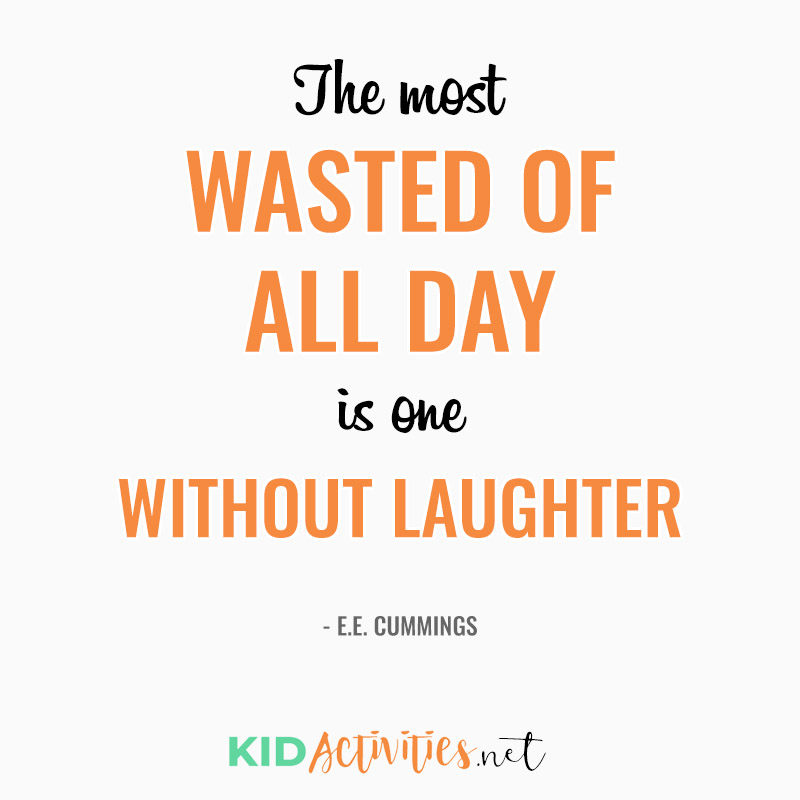 Inspirational Quotes for Teachers (The most wasted of all days is one without laughter. - E.E. Cummings)