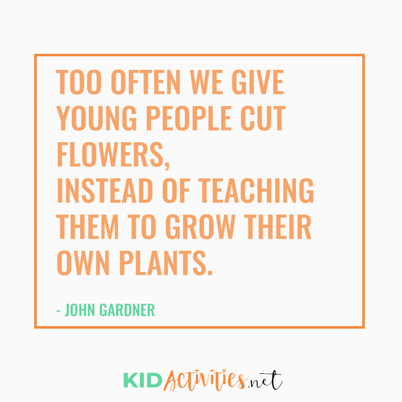 Inspirational Quotes for Teachers (Too often we give young people cut flowers instead of teaching them to grow their own plants. - John Gardner)