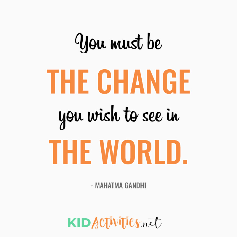 Inspirational Quotes for Teachers (You must be the change you wish to see in the world. - Mahatma Gandhi