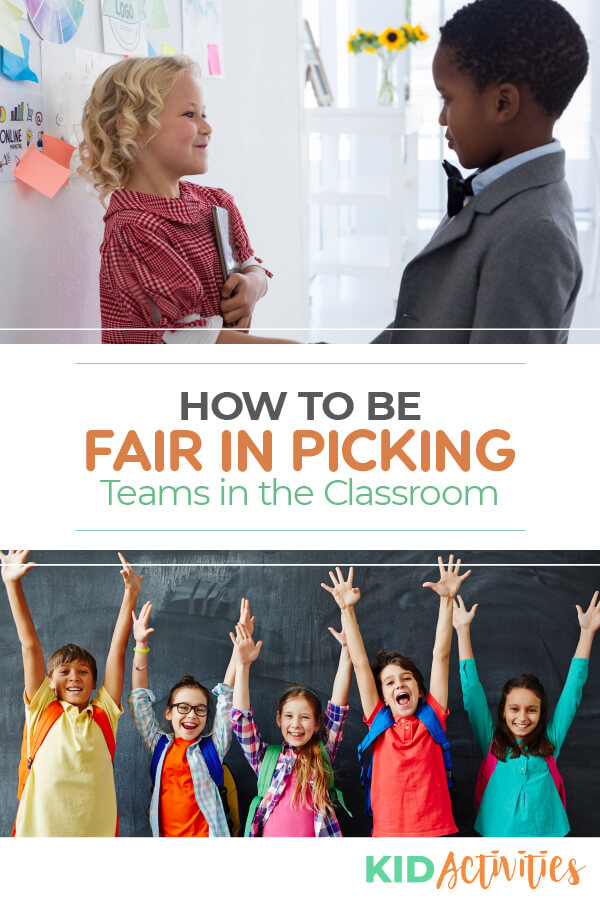 A Pinterest image with two pictures one of a young girl looking at a young boy smiling and another with 5 young kids with their hands up. Text reads How to be fair in picking teams in the classroom. 