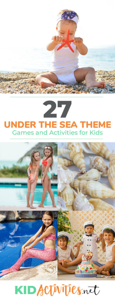 5 different images all representing sea or ocean theme ideas. A toddler playing with a starfish on the beach, a picture of shells, a picture of two young girls next to a pool, and a picture of a girl in a mermaid outfit next to the pool. Text reads 27 under the sea theme games and activities for kids. 