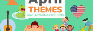 April Themes and Activities for Kids