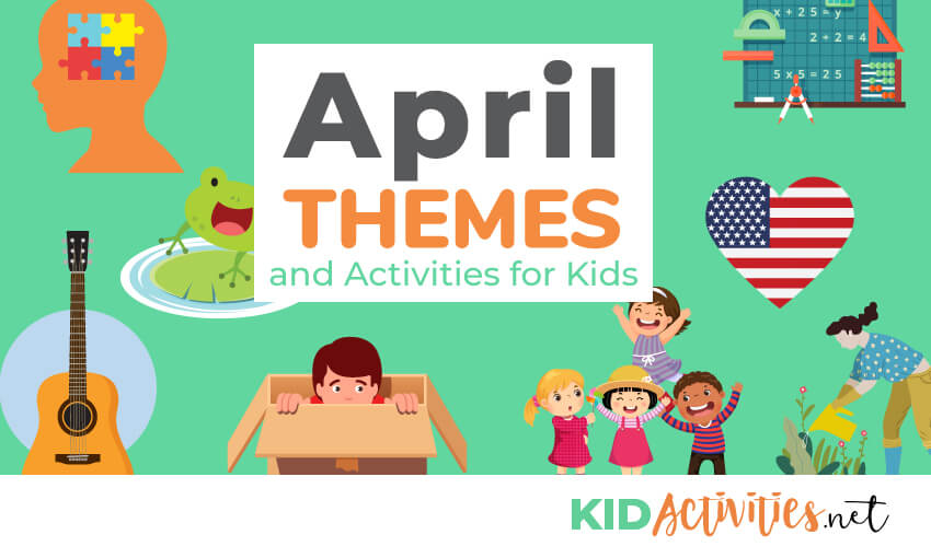 April Themes And Activities For Kids Kid Activities