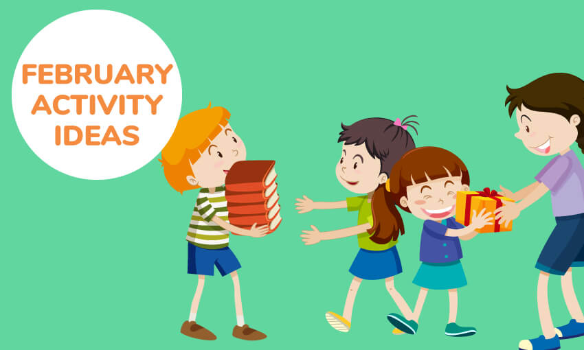 An animated picture of four kids. One kid is handing another kid some books. Another kid is giving a friend a gift. Text reads February activities for kids. Light green background. 