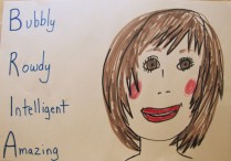 A drawing of a girls face with rosy cheeks.  The girl that drew it's name must be Bria and she picked 4 words for each letter in her name: bubbly, rowdy, intelligent, and amazing. 