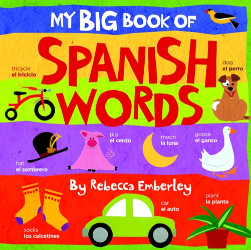 The book cover of My Big Book of Spanish Words by Rebecca Emberley.