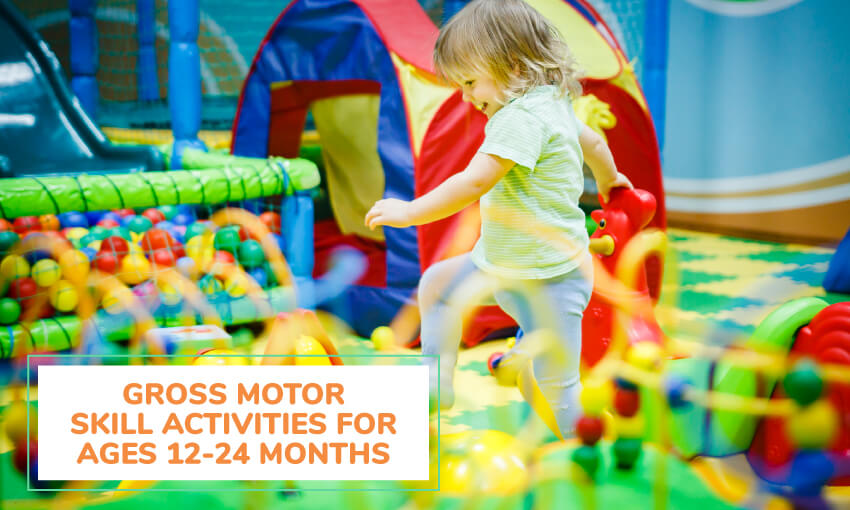 A collection of activities to help develop gross motor skills in toddlers ages 12 to 24 months. 