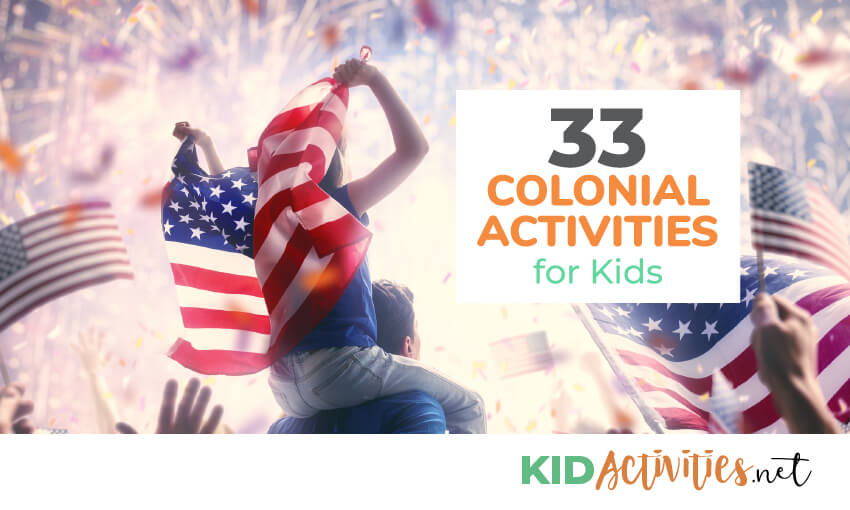 A picture of a kid sitting on somebodies shoulder holding an American flag behind their back and lots of fireworks going off in front of them lighting up the sky. Text reads 33 colonial activities for kids.