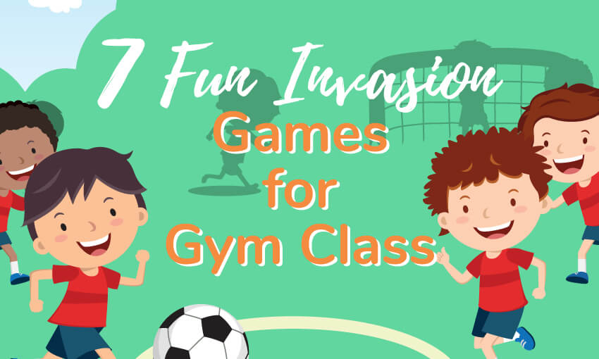 Invasion games that can be played in gym class. 