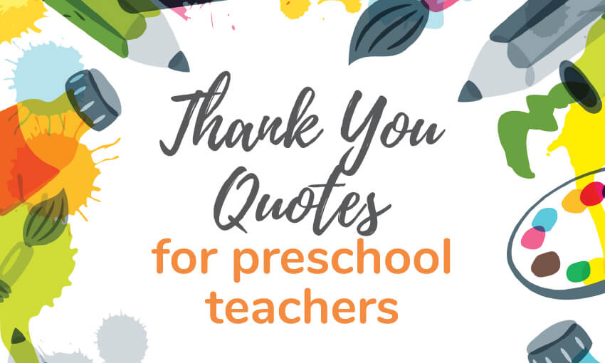 A collection of thank you quotes for preschool teachers. 