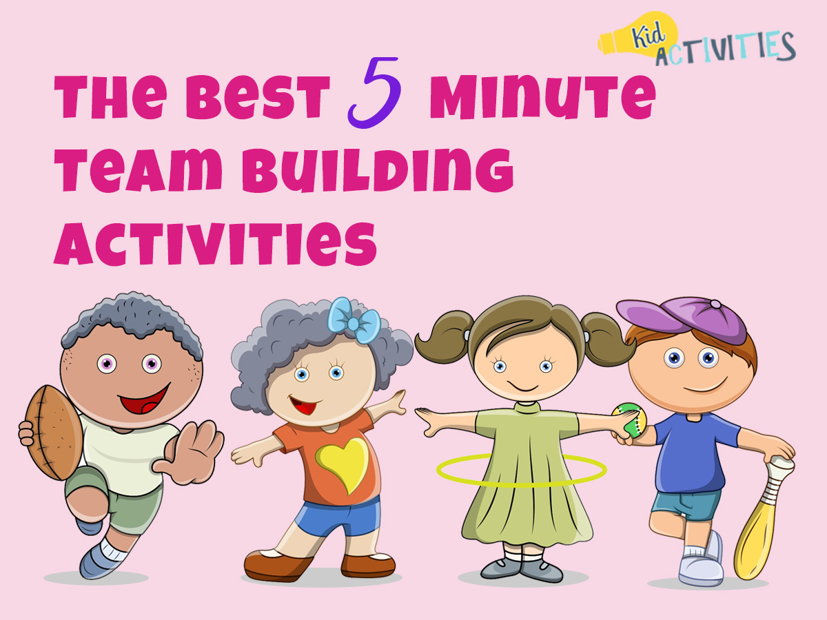 The Best 5 Minute Team Building Activities - Kid Activities