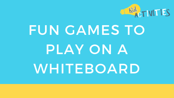 13 Fun Games to Play on a Whiteboard - Kid Activities