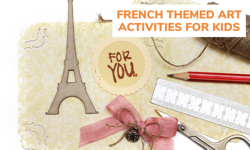 A picture of craft materials such as ribbons, rulers, pencils, scissors and an Eiffel Tower cutout. Text reads french themed art activity ideas for kids. 
