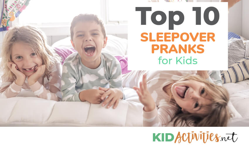A collection of sleepover pranks for kids.