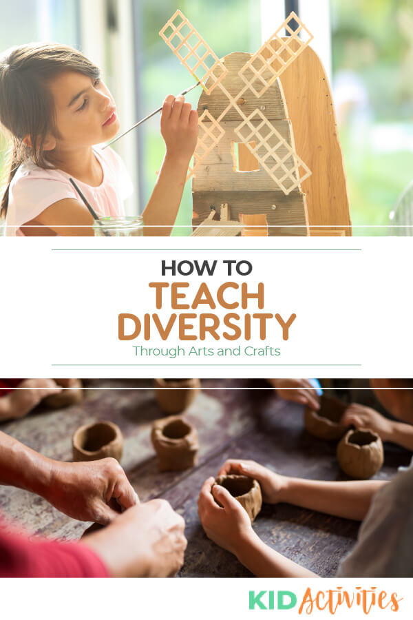 A picture of a girl painting a windmill and a picture of several hands shaping a clay pot. Text reads "how to teach diversity through arts and crafts." 