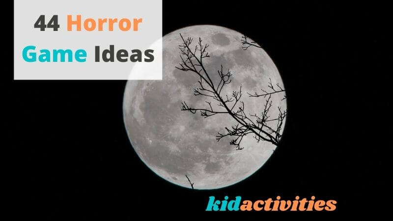 40 Horror Game Ideas That Will Make Kids And Adults Freak Out