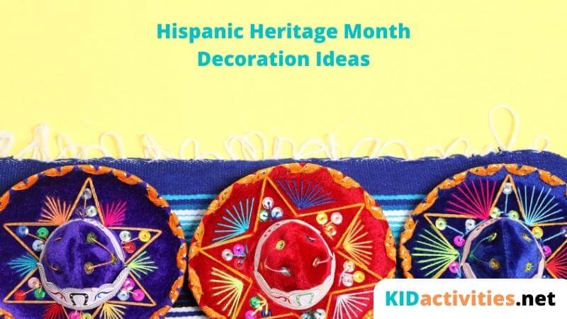 25 Hispanic Heritage Month Decoration Ideas and Activities