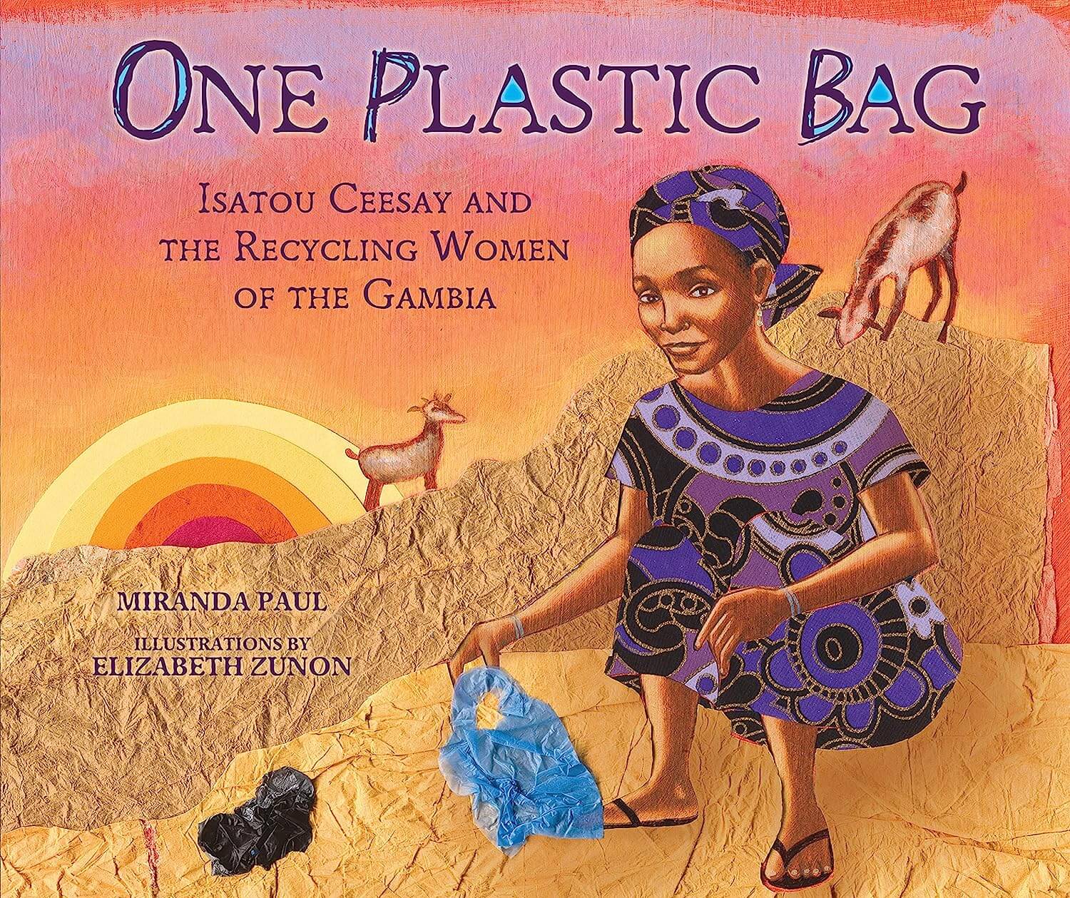 One plastic bag: Isatou Ceesay and the recycling women of the Gambia by Miranda Paul 
