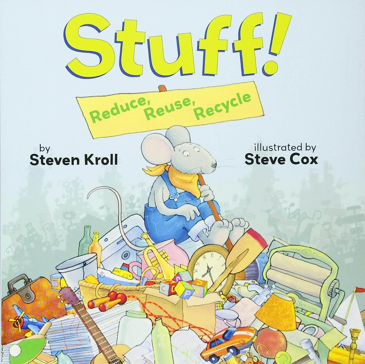 Stuff! Reduce Reuse Recycle by Steven Kroll 