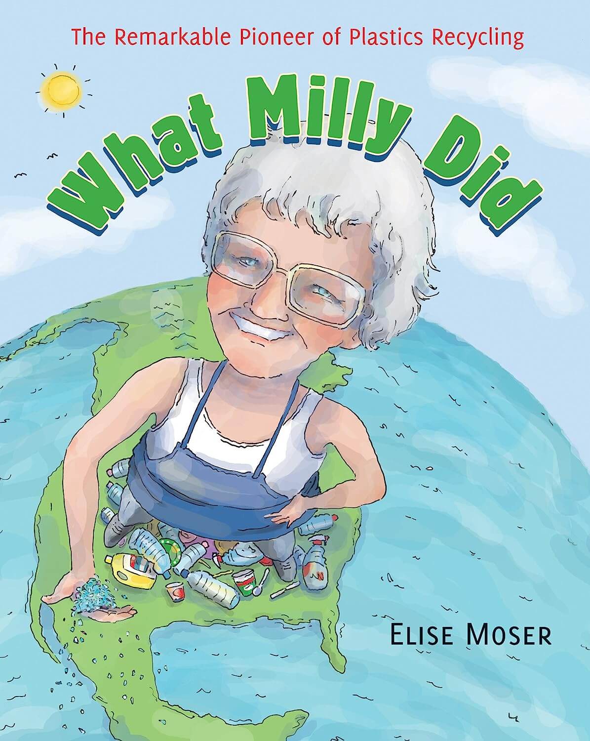 What Milly did: The remarkable pioneer of plastic recycling by Scot Ritchie 