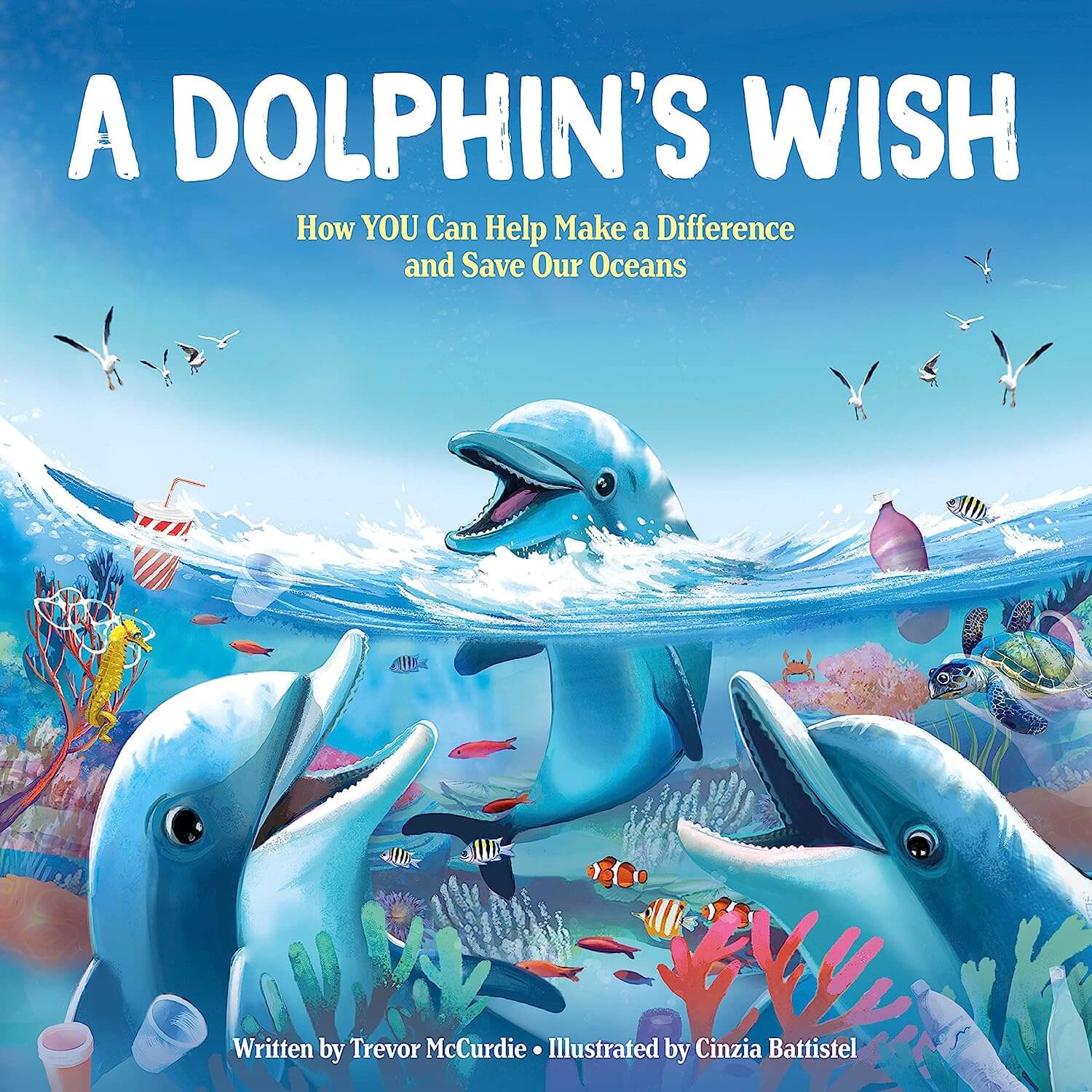 A dolphin's wish: How you can help make a difference and save our oceans by Trevor McCurdie 