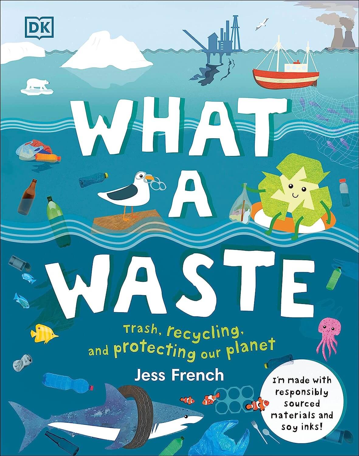 What a waste: Trash, Recycling and protecting our planet by Jess French 